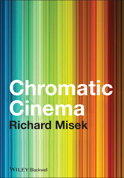 Book cover of Chromatic Cinema: A History of Screen Color