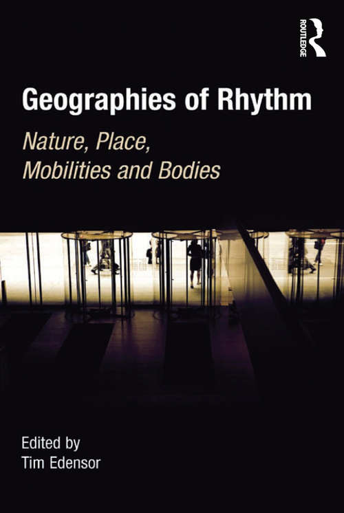 Book cover of Geographies of Rhythm: Nature, Place, Mobilities and Bodies