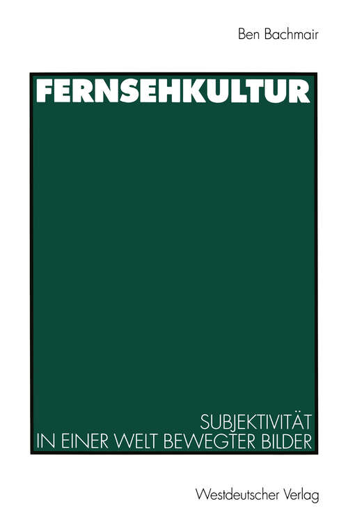 Book cover of Fernsehkultur: Subjektivität in einer Welt bewegter Bilder (1996)