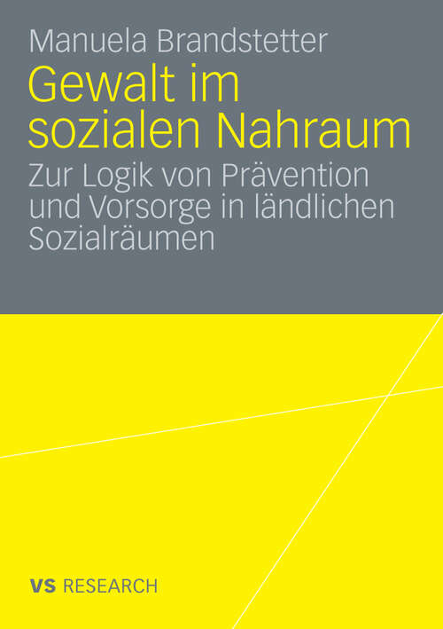 Book cover of Gewalt im sozialen Nahraum: Die Logik von Prävention in ländlichen Sozialräumen (2010)