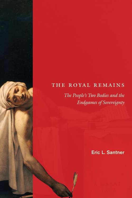 Book cover of The Royal Remains: The People's Two Bodies and the Endgames of Sovereignty