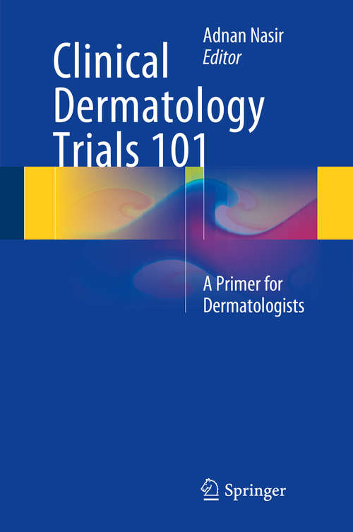 Book cover of Clinical Dermatology Trials 101: A Primer for Dermatologists (2015)