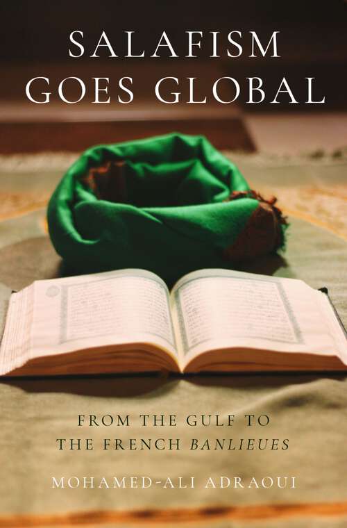 Book cover of Salafism Goes Global: From the Gulf to the French Banlieues (Religion and Global Politics Series)