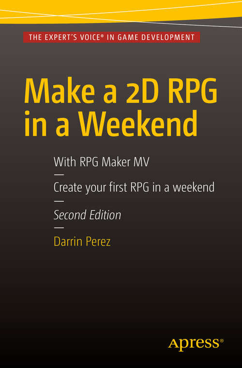 Book cover of Make a 2D RPG in a Weekend: Second Edition: With RPG Maker MV (1st ed.)