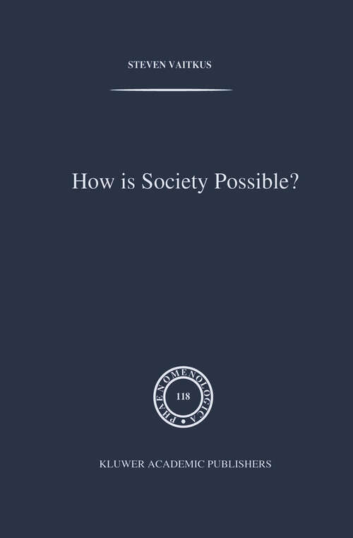 Book cover of How is Society Possible?: Intersubjectivity and the Fiduciary Attitude as Problems of the Social Group in Mead, Gurwitsch, and Schutz (1991) (Phaenomenologica #118)