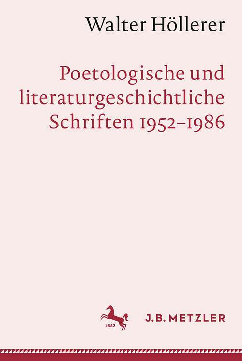 Book cover of Walter Höllerer: Poetologische und literaturgeschichtliche Schriften 1952–1986 (1. Aufl. 2023)