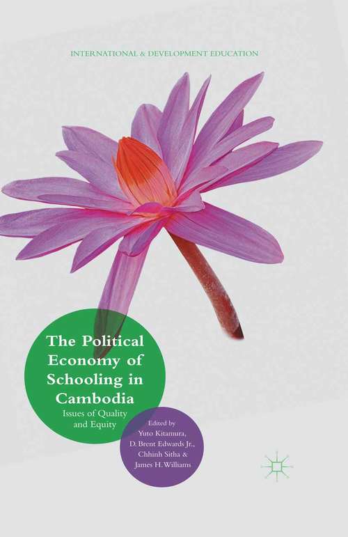 Book cover of The Political Economy of Schooling in Cambodia: Issues of Quality and Equity (1st ed. 2016) (International and Development Education)
