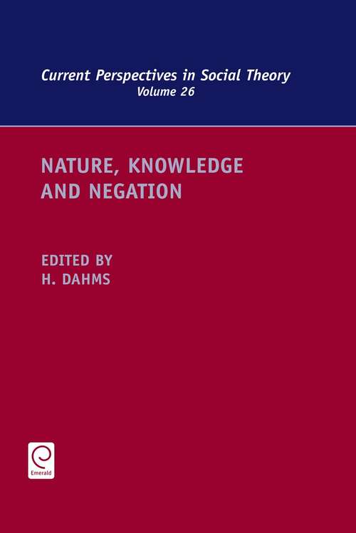 Book cover of Nature, Knowledge and Negation (Current Perspectives in Social Theory #26)
