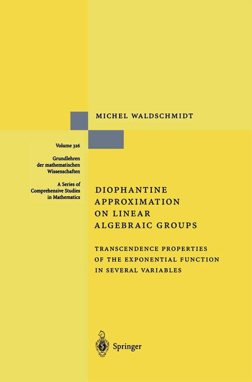 Book cover of Diophantine Approximation on Linear Algebraic Groups: Transcendence Properties of the Exponential Function in Several Variables (2000) (Grundlehren der mathematischen Wissenschaften #326)