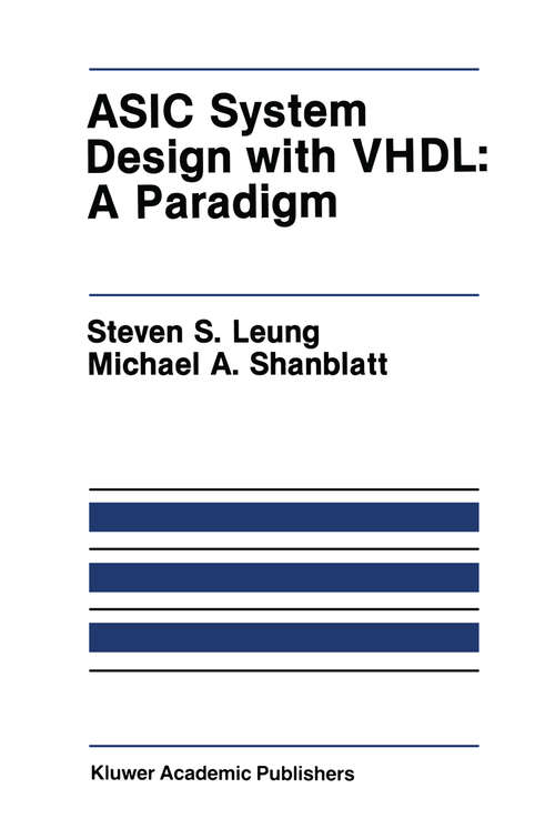 Book cover of ASIC System Design with VHDL: A Paradigm (1989) (The Springer International Series in Engineering and Computer Science #75)