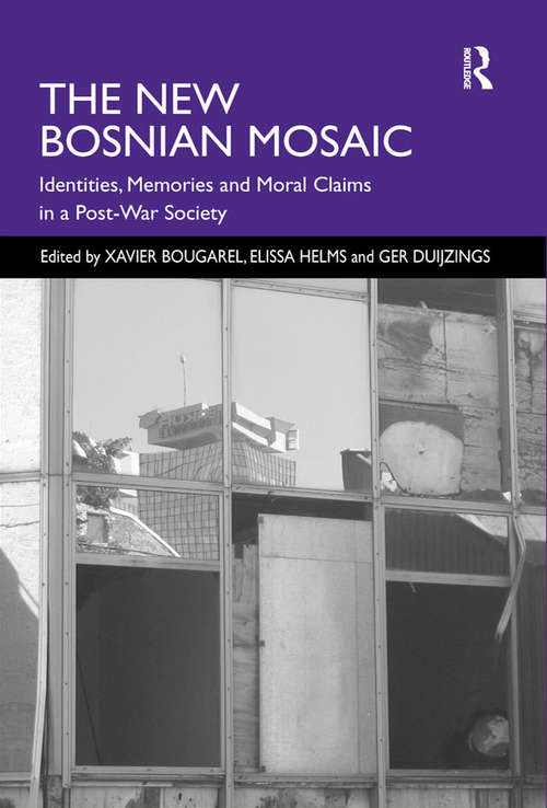 Book cover of The New Bosnian Mosaic: Identities, Memories and Moral Claims in a Post-War Society