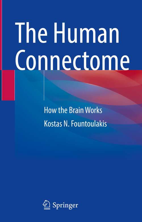 Book cover of The Human Connectome: How the Brain Works (1st ed. 2022)