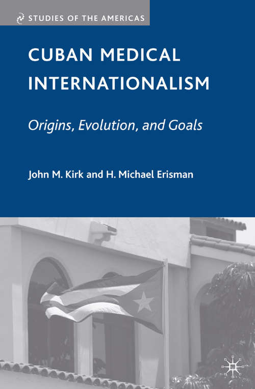 Book cover of Cuban Medical Internationalism: Origins, Evolution, and Goals (2009) (Studies of the Americas)