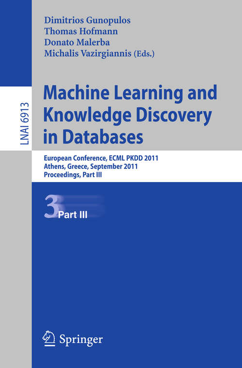 Book cover of Machine Learning and Knowledge Discovery in Databases, Part III: European Conference, ECML PKDD 2010, Athens, Greece, September 5-9, 2011, Proceedings, Part III (2011) (Lecture Notes in Computer Science #6913)