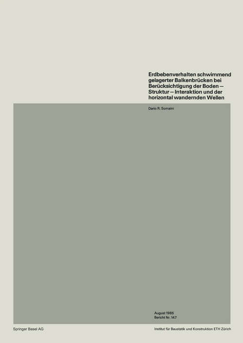 Book cover of Erdbebenverhalten schwimmend gelagerter Balkenbrücken bei Berücksichtigung der Boden — Struktur — Interaktion und der horizontal wandernden Wellen (1985) (Institut für Baustatik und Konstruktion #147)