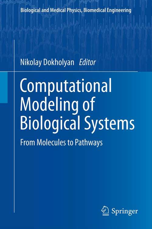 Book cover of Computational Modeling of Biological Systems: From Molecules to Pathways (2012) (Biological and Medical Physics, Biomedical Engineering)