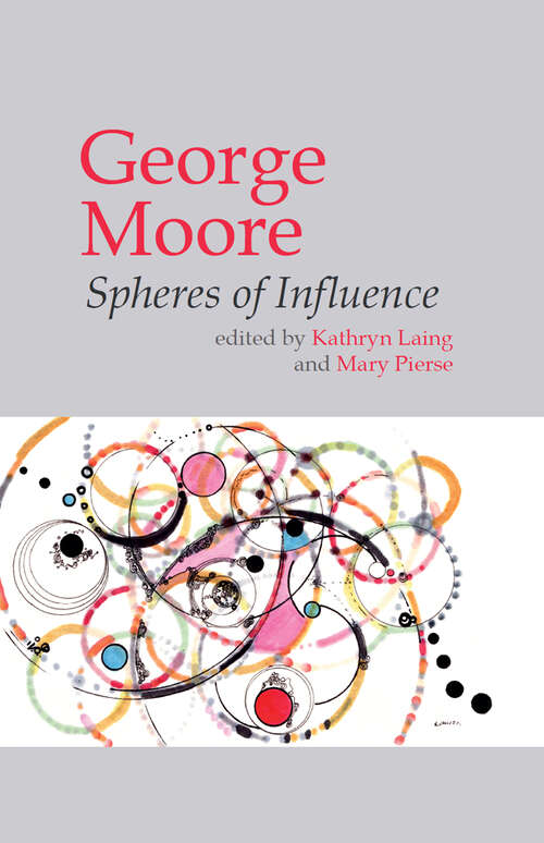 Book cover of George Moore: Spheres of Influence