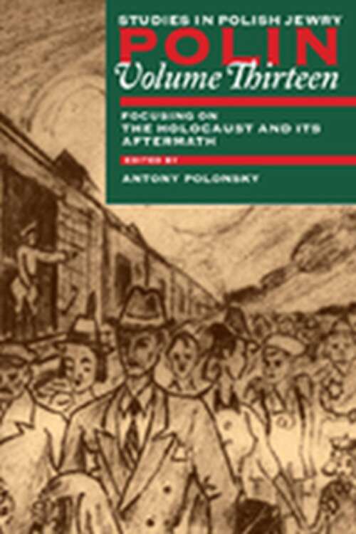 Book cover of Polin: Studies in Polish Jewry Volume 13: Focusing on the Holocaust and its Aftermath (Polin: Studies in Polish Jewry #13)