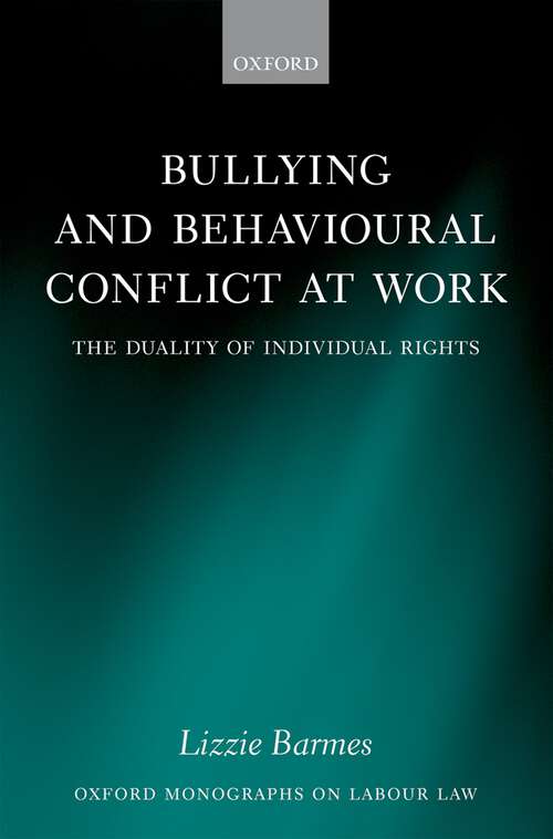 Book cover of Bullying and Behavioural Conflict at Work: The Duality of Individual Rights (Oxford Labour Law)