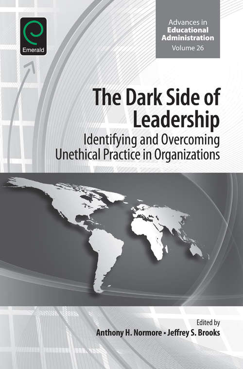 Book cover of The Dark Side of Leadership: Identifying and Overcoming Unethical Practice in Organizations (Advances in Educational Administration #26)