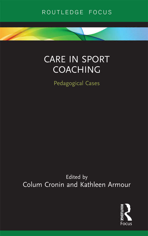 Book cover of Care in Sport Coaching: Pedagogical Cases (Routledge Research in Sports Coaching)