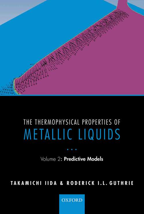 Book cover of The Thermophysical Properties of Metallic Liquids: Volume 2 : Predictive models