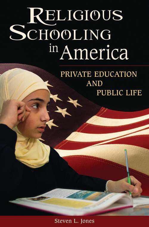 Book cover of Religious Schooling in America: Private Education and Public Life (Non-ser.)