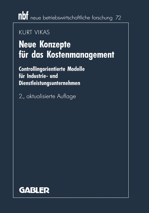 Book cover of Neue Konzepte für das Kostenmanagement: Controllingorientierte Modelle für Industrie- und Dienstleistungsunternehmen (2., Habilitation Aufl. 1993) (neue betriebswirtschaftliche forschung (nbf) #72)