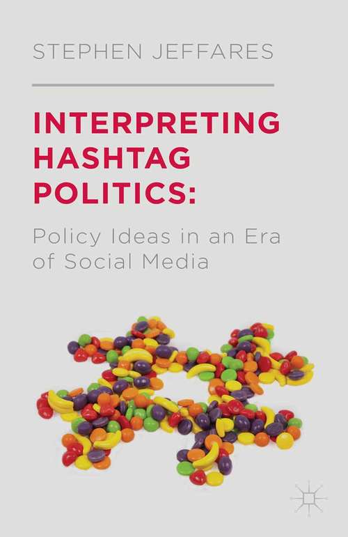 Book cover of Interpreting Hashtag Politics: Policy Ideas in an Era of Social Media (2014)