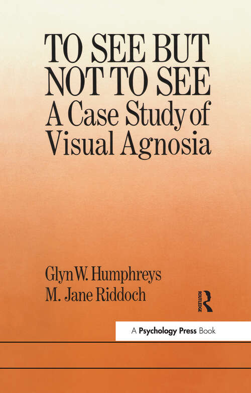 Book cover of To See But Not To See: A Case Study Of Visual Agnosia