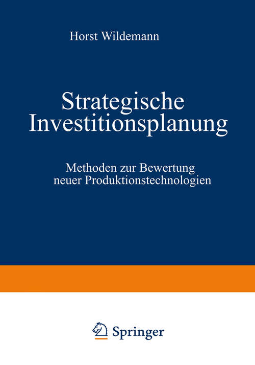 Book cover of Strategische Investitionsplanung: Methoden zur Bewertung neuer Produktionstechnologien (1987)