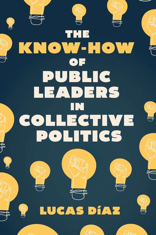 Book cover of The Know-How of Public Leaders in Collective Politics