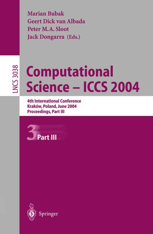 Book cover of Computational Science — ICCS 2004: 4th International Conference, Kraków, Poland, June 6–9, 2004, Proceedings, Part III (2004) (Lecture Notes in Computer Science #3038)