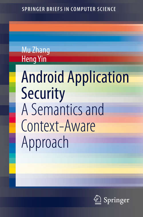 Book cover of Android Application Security: A Semantics and Context-Aware Approach (1st ed. 2016) (SpringerBriefs in Computer Science)