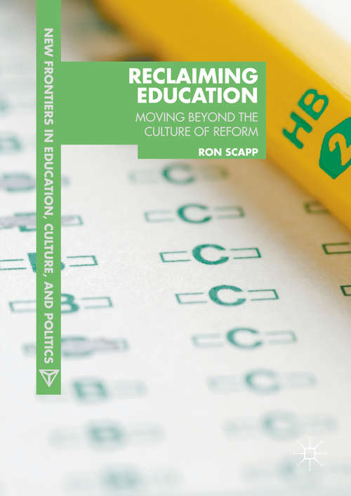 Book cover of Reclaiming Education: Moving Beyond the Culture of Reform (1st ed. 2014) (New Frontiers in Education, Culture, and Politics)
