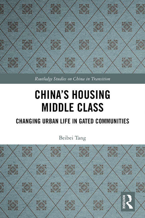 Book cover of China's Housing Middle Class: Changing Urban Life in Gated Communities (Routledge Studies on China in Transition)