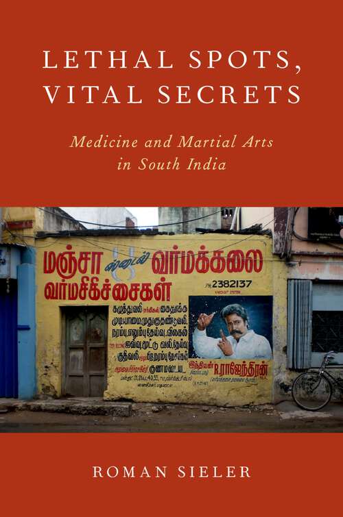 Book cover of Lethal Spots, Vital Secrets: Medicine and Martial Arts in South India