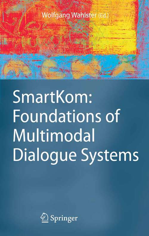 Book cover of SmartKom: Foundations of Multimodal Dialogue Systems (2006) (Cognitive Technologies)