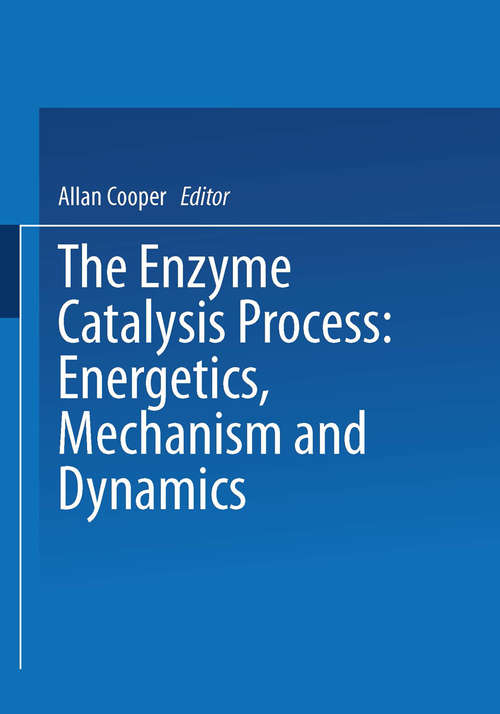 Book cover of The Enzyme Catalysis Process: Energetics, Mechanism and Dynamics (1989) (Nato Science Series A: Ser.)