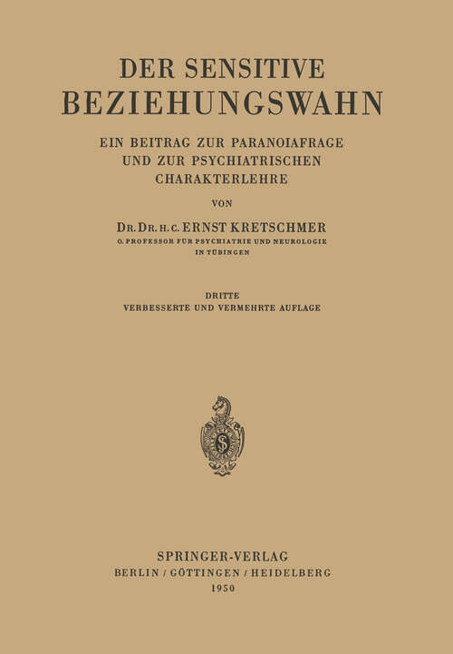 Book cover of Der Sensitive Beziehungswahn: Ein Beitrag zur Paranoiafrage und zur Psychiatrischen Charakterlehre (3. Aufl. 1950)