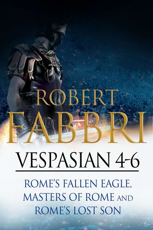 Book cover of Vespasian 4-6: Perfect for fans of Ben Kane and Robert Low (Main) (Vespasian Bundle)