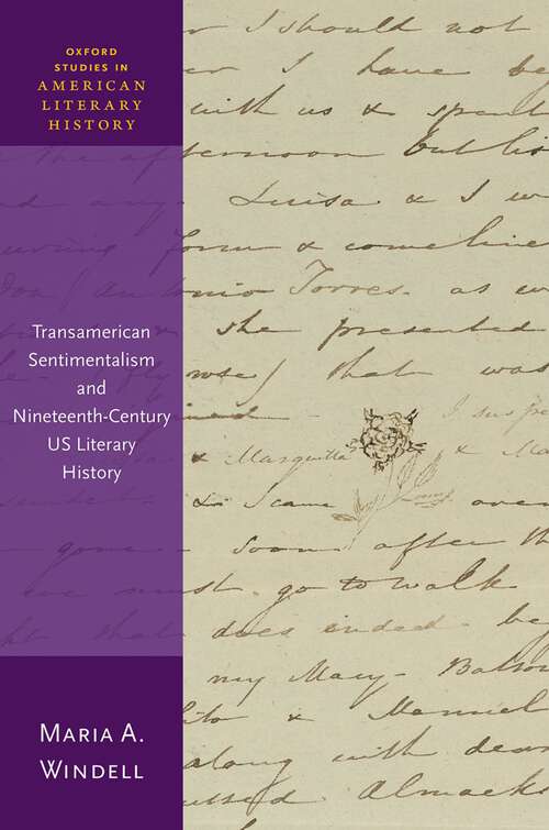 Book cover of Transamerican Sentimentalism and Nineteenth-Century US Literary History (Oxford Studies in American Literary History)