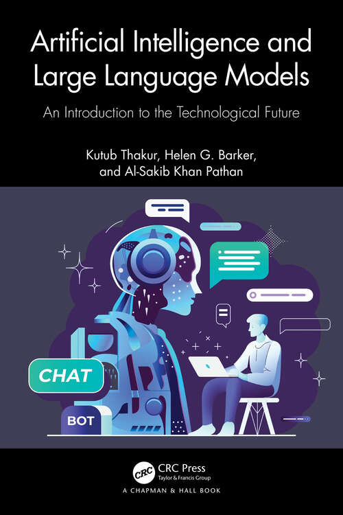 Book cover of Artificial Intelligence and Large Language Models: An Introduction to the Technological Future