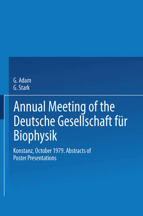 Book cover of Annual Meeting of the Deutsche Gesellschaft für Biophysik: Konstanz, October 1979. Abstracts of Poster Presentations (1979)
