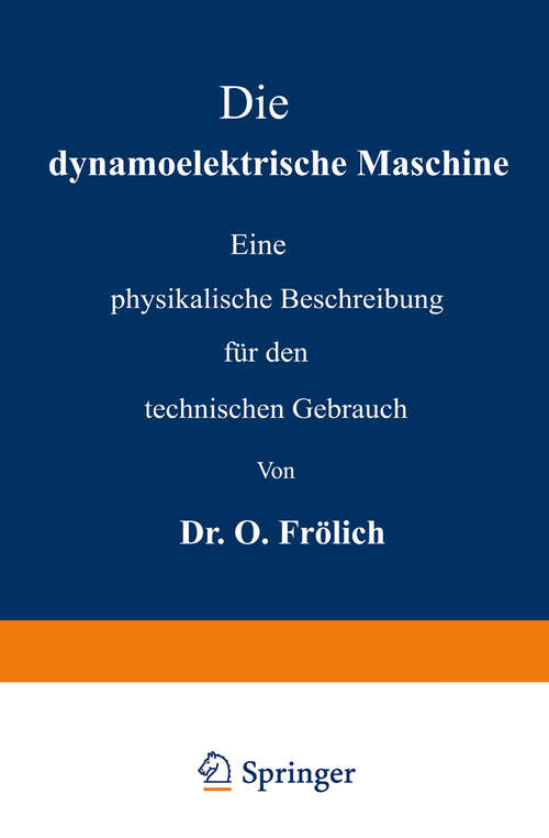 Book cover of Die dynamoelektrische Maschine: Eine physikalische Beschreibung für den technischen Gebrauch (1886)