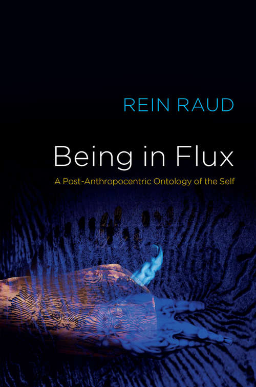 Book cover of Being in Flux: A Post-Anthropocentric Ontology of the Self