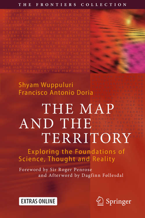 Book cover of The Map and the Territory: Exploring the Foundations of Science, Thought and Reality (The Frontiers Collection)