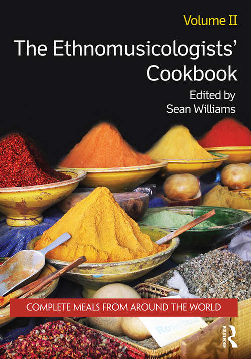 Book cover of The Ethnomusicologists' Cookbook, Volume II: Complete Meals from Around the World