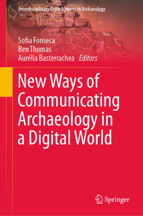 Book cover of New Ways of Communicating Archaeology in a Digital World (Interdisciplinary Contributions to Archaeology)