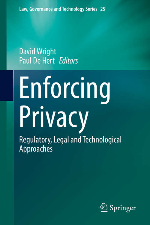 Book cover of Enforcing Privacy: Regulatory, Legal and Technological Approaches (1st ed. 2016) (Law, Governance and Technology Series #25)